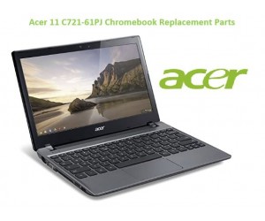 Acer 11 C721-61PJ Chromebook Replacement Parts