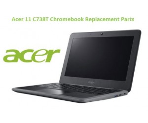 Acer 11 C738T Chromebook Replacement Parts