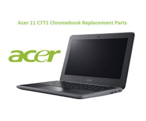 Acer 11 C771 Chromebook Replacement Parts