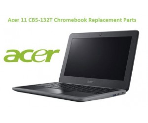 Acer 11 CB5-132T Chromebook Replacement Parts