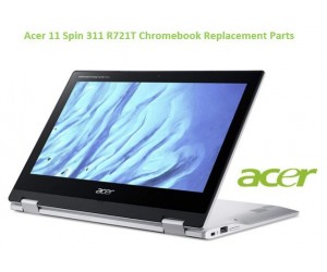 Acer 11 Spin 311 R721T Chromebook Replacement Parts