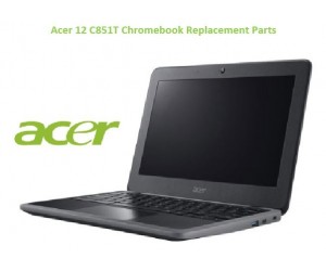 Acer 12 C851T Chromebook Replacement Parts