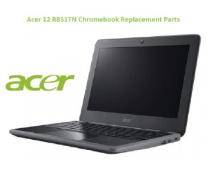 Acer 12 R853TA Chromebook Replacement Parts