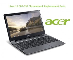 Acer 15 CB3-532 Chromebook Replacement Parts