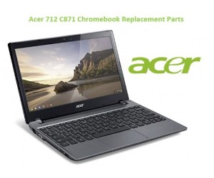 Acer 712 C871 Chromebook Replacement Parts