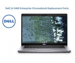 Dell 14 5400 Enterprise Chromebook Replacement Parts
